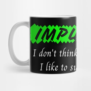 Impulsive - I don't think before I speak Mug